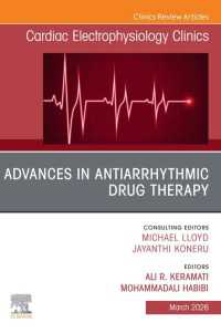 Advances in Antiarrhythmic Drug Therapy, An Issue of Cardiac Electrophysiology Clinics : Advances in Antiarrhythmic Drug Therapy, An Issue of Cardiac Electrophysiology Clinics, E-Book