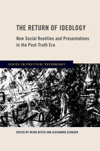 The Return of Ideology : New Social Realities and Presentations in the Post-Truth Era