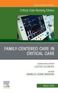 Family-Centered Care in Critical Care, An Issue of Critical Care Nursing Clinics of North America : Family-Centered Care in Critical Care, An Issue of Critical Care Nursing Clinics of North America, E-Book