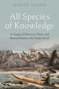 All Species of Knowledge : A Voyage of Discovery, Failure, and Natural History in the Pacific Ocean