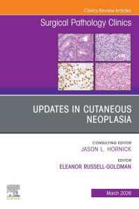 Updates in Cutaneous Neoplasia, An Issue of Surgical Pathology Clinics : Updates in Cutaneous Neoplasia, An Issue of Surgical Pathology Clinics, E-Book