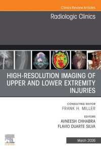 High-Resolution Imaging of Upper and Lower Extremitynjuries, An Issue of Radiologic Clinics of North America : High-resolution Imaging of Upper and Lower Extremitynjuries, An Issue of Radiologic Clinics of North America, E-book