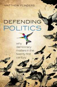 Defending Politics : Why Democracy Matters in the 21st Century