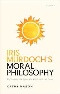 Iris Murdoch's Moral Philosophy : Reframing the True, the Real, and the Good