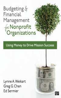 Budgeting and Financial Management for Nonprofit Organizations : Using Money to Drive Mission Success（First Edition）
