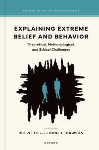 Explaining Extreme Belief and Behavior : Theoretical, Methodological, and Ethical Challenges