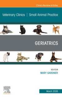 Geriatrics, An Issue of Veterinary Clinics of North America: Small Animal Practice : Geriatrics, An Issue of Veterinary Clinics of North America: Small Animal Practice, E-Book