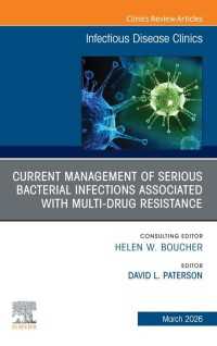 Current Management of Serious Bacterial Infections Associated with Multi-Drug Resistance, An Issue of Infectious Disease Clinics of North America : Current Management of Serious Bacterial Infections Associated with Multi-Drug Resistance, An Issue of Infectious Disease Clinics of North America, E-Book