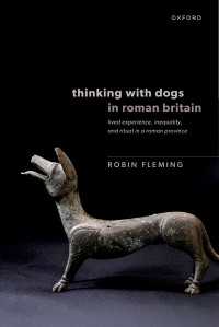 Thinking with Dogs in Roman Britain : Lived Experience, Inequality, and Ritual in a Roman Province