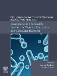 Piezocatalysis as a Sustainable Solution for Microbial Eradication and Wastewater Treatment : Development in Wastewater Treatment Research and Processes