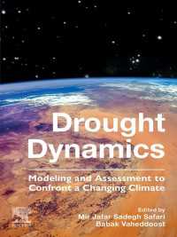 Drought Dynamics : Modeling and Assessment to Confront a Changing Climate