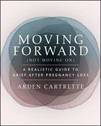 Moving Forward, Not Moving On : A Realistic Guide to Grief After Pregnancy Loss