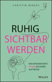 Ruhig sichtbar werden : Wie Introvertierte im Job souver&auml;n auftreten