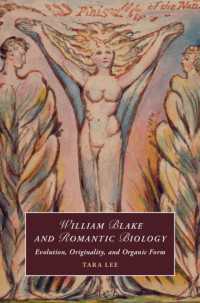 ウィリアム・ブレイクとロマン主義の生物学<br>William Blake and Romantic Biology : Evolution, Originality, and Organic Form