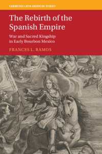 スペイン帝国の再生:初期ブルボン期メキシコにおける戦争と聖なる王権<br>The Rebirth of the Spanish Empire : War and Sacred Kingship in Early Bourbon Mexico