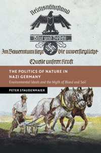 ナチス・ドイツの自然の政治学<br>The Politics of Nature in Nazi Germany : Environmental Ideals and the Myth of Blood and Soil