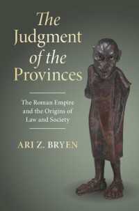 The Judgment of the Provinces : The Roman Empire and the Origins of Law and Society