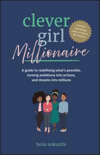Clever Girl Millionaire : A Guide to Redefining What’s Possible, Turning Ambitions into Actions, and Dreams into Millions
