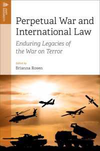 永続する戦争と国際法：対テロ戦争の持続する遺産<br>Perpetual War and International Law : Enduring Legacies of the War on Terror