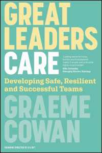 Great Leaders Care : Developing Safe, Resilient and Successful Teams