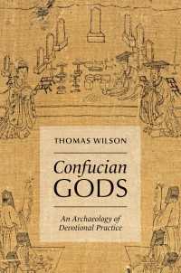 Confucian Gods : An Archaeology of Devotional Practice