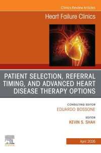 Patient Selection and Timing for Referral for Advanced Heart Disease Therapies, An issue of Heart Failure Clinics : Patient Selection and Timing for Referral for Advanced Heart Disease Therapies, An issue of Heart Failure Clinics, E-Book