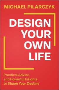 Design Your Own Life : Practical Advice and Powerful Insights to Shape Your Destiny