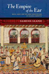 The Empire of the Ear : Music, Race, and the Sonic Architecture of Colonial Morocco