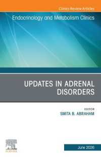 Updates in Adrenal Disorders, An Issue of Endocrinology and Metabolism Clinics of North America : Updates in Adrenal Disorders, An Issue of Endocrinology and Metabolism Clinics of North America, E-Book