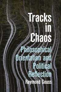 Tracks in Chaos : Philosophical Orientation and Political Reflection