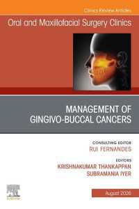 Management of Gingivo-buccal Cancers, An Issue of Oral and Maxillofacial Surgery Clinics of North America : Management of Gingivo-buccal Cancers, An Issue of Oral and Maxillofacial Surgery Clinics of North America, E-Book