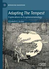 シェイクスピア『テンペスト』のアダプテーション：５人の女性作家と環境現象学<br>Adapting The Tempest : Explorations in Ecophenomenology