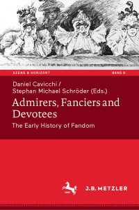 ファン文化前史<br>Admirers, Fanciers and Devotees : The Early History of Fandom