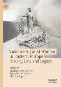 女性に対する暴力の東欧史:歴史、法と遺産<br>Violence Against Women in Eastern Europe : History, Law and Legacy