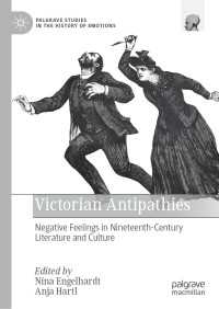 反感のヴィクトリア朝文学・文化史<br>Victorian Antipathies : Negative Feelings in Nineteenth-Century Literature and Culture