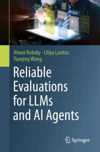 大規模言語モデルとＡＩエージェントのための信頼性評価<br>Reliable Evaluations for LLMs and AI Agents : End-to-End Evaluation Frameworks for LLMs and Autonomous AI Agents