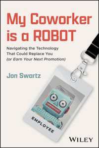 同僚はロボット：人間の労働力を置き換える技術の最前線<br>My Coworker is a Robot : Navigating the Technology That Could Replace You (Or Earn Your Next Promotion)