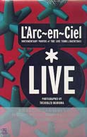 Ｌ’Ａｒｃ～ｅｎ～Ｃｉｅｌ「Ｌｉｖｅ」―ＤＯＣＵＭＥＮＴＡＲＹ　ＰＨＯＴＯＳ　ｏｆ　ＴＨＥ　ＬＩＶＥ　ＴＯＵＲ　＆　ＢＡＣＫＳＴＡＧＥ