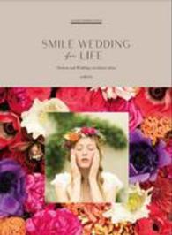 ＳＭＩＬＥ　ＷＥＤＤＩＮＧ　ｆｏｒ　ＬＩＦＥ―Ｆａｓｈｉｏｎ　ａｎｄ　Ｗｅｄｄｉｎｇ　ｃｏｏｒｄｉｎａｔｅ　ｉｄｅａｓ