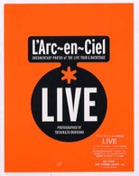 Ｌ’Ａｒｃ‐ｅｎ‐Ｃｉｅｌ＊ＬＩＶＥ―ＤＯＣＵＭＥＮＴＡＲＹ　ＰＨＯＴＯＳ　ｏｆ　ＴＨＥ　ＬＩＶＥ　ＴＯＵＲ　＆　ＢＡＣＫＳＴＡＧＥ