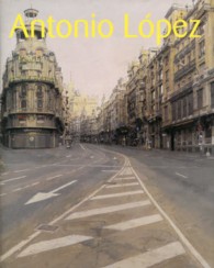 アントニオ・ロペス展 - 現代スペイン・リアリズムの巨匠