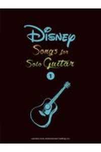 Ｄｉｓｎｅｙ　Ｓｏｎｇｓ　ｆｏｒ　Ｓｏｌｏ　Ｇｕｉｔａｒ 〈Ｖｏｌ．１〉 - 【英語版】ギター・ソロディズニー・ソングス　Ｖｏｌ