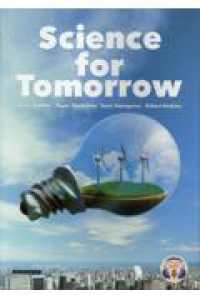 Ｓｃｉｅｎｃｅ　ｆｏｒ　Ｔｏｍｏｒｒｏｗ - 読んで学ぶ　身の回りの最新科学