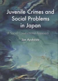 Ｊｕｖｅｎｉｌｅ　Ｃｒｉｍｅｓ　ａｎｄ　Ｓｏｃｉａｌ　Ｐｒｏｂｌｅｍｓ　ｉｎ　Ｊ - Ａ　Ｓｏｃｉａｌ　Ｃｏｎｓｔｒｕｃｔｉｏｎｉｓｔ 関西学院大学研究叢書