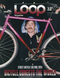 ＬＯＯＰ　Ｍａｇａｚｉｎｅ 〈ＶＯＬ．３２〉 ＳＴＲＥＥＴ　ＢＩＣＹＣＬＥ　ＣＵＬＴＵＲＥ２０２４　ＢＩＣ ＳＡＮ－ＥＩ　ＭＯＯＫ