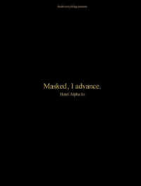 Ｍａｓｋｅｄ，Ｉ　ａｄｖａｎｃｅ．Ｈｏｔｅｌ　Ａｌｐｈａ　Ｉｎ
