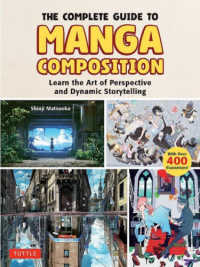 Ｔｈｅ　Ｃｏｍｐｌｅｔｅ　Ｇｕｉｄｅ　ｔｏ　Ｍａｎｇａ　Ｃｏｍｐｏｓｉｔｉｏｎ - 『イラスト、漫画のための構図の描画教室』（エムディ