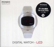 デジタル時計コレクタブルズ 〈ＬＥＤ編〉 - Ｍｏｎｄｏ　ｗａｔｃｈ Ｐ－ｖｉｎｅ　ｂｏｏｋｓ