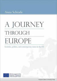 Ａ　ｊｏｕｒｎｅｙ　ｔｈｒｏｕｇｈ　Ｅｕｒｏｐｅ―Ｓｏｃｉｅｔｉｅｓ，ｐｏｌｉｔｉｃｓ，ａｎｄ　ｃｏｎｔｅｍｐｏｒａｒｙ　ｉｓｓｕｅｓ　ｉｎ　ｔｈｅ　ＥＵ