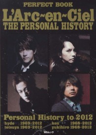 ＰＥＲＦＥＣＴ　ＢＯＯＫ　Ｌ’Ａｒｃ～ｅｎ～Ｃｉｅｌ　ＴＨＥ　ＰＥＲＳＯＮＡＬ - Ｐｅｒｓｏｎａｌ　Ｈｉｓｔｏｒｙ　ｔｏ　２０１２ ＭＳムック